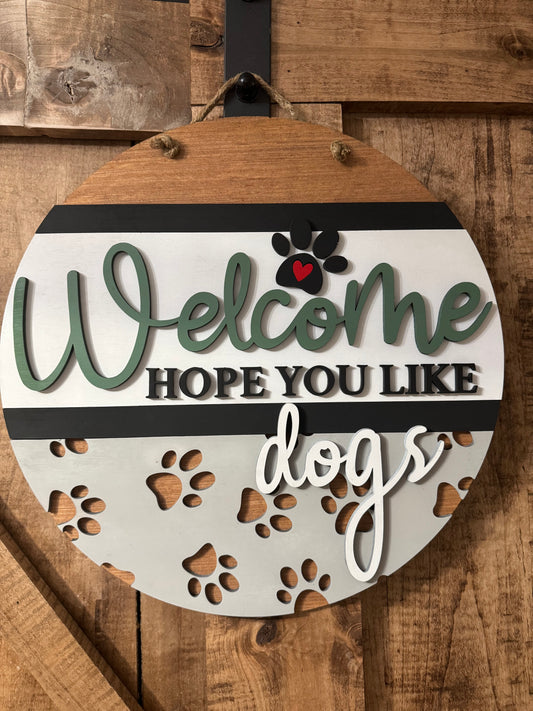 Welcome Hope you Like Dogs Round Sign