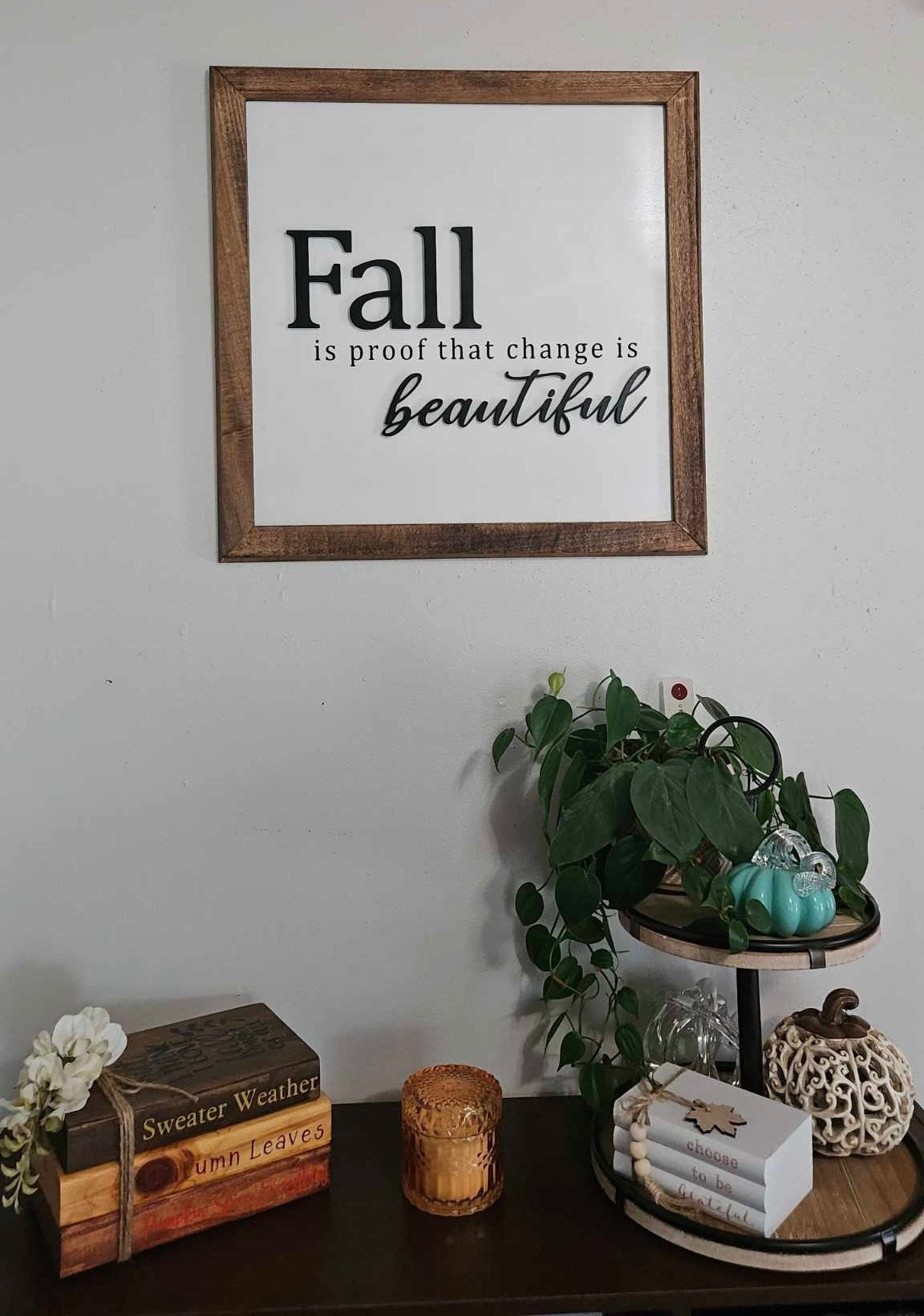 Fall is Proof That Change is Beautiful Sign